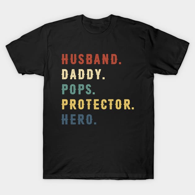 Husband Daddy Pops Protector Hero Dad Gift Fathers Day T-Shirt by Soema